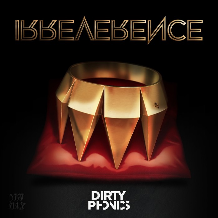 Dirtyphonics ‘Irreverence’ // Out now on Dim Mak