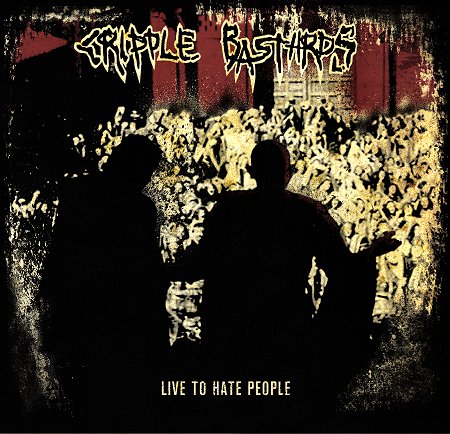 Cripple Bastards ‘Live To Hate People II/I’ digipack CD disponibile su FOAD Records!