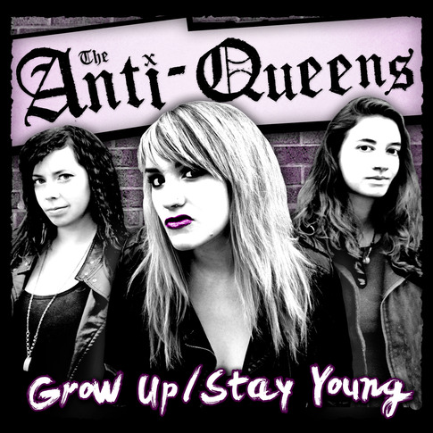 The Anti-Queens ‘Grow Up/Stay Young’