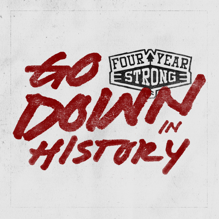 FOUR YEAR STRONG TO RELEASE NEW EP ‘GO DOWN IN HISTORY’ WITH PURE NOISE RECORDS