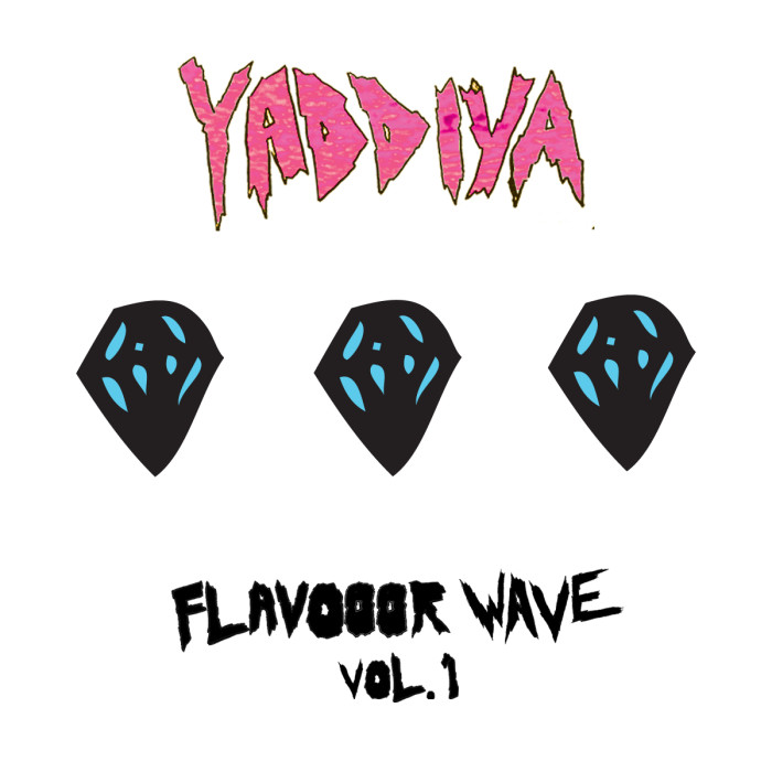 Yaddiya – ‘Flavooor Wave Vol 1′