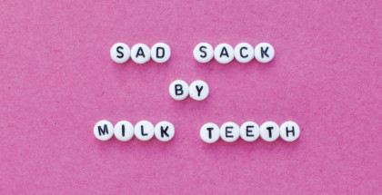 Sad-Sack-by-Milk-Teeth-Cover
