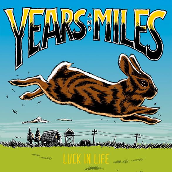 Years And Miles ‘Luck In Life’