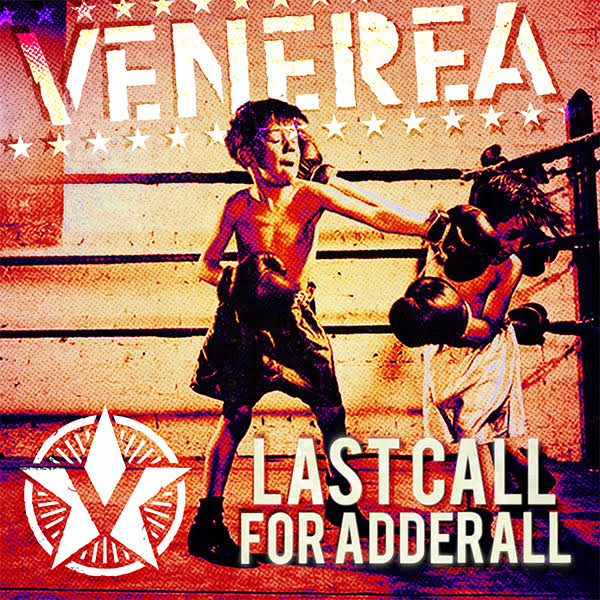 Venerea ‘Last Call For Adderal’