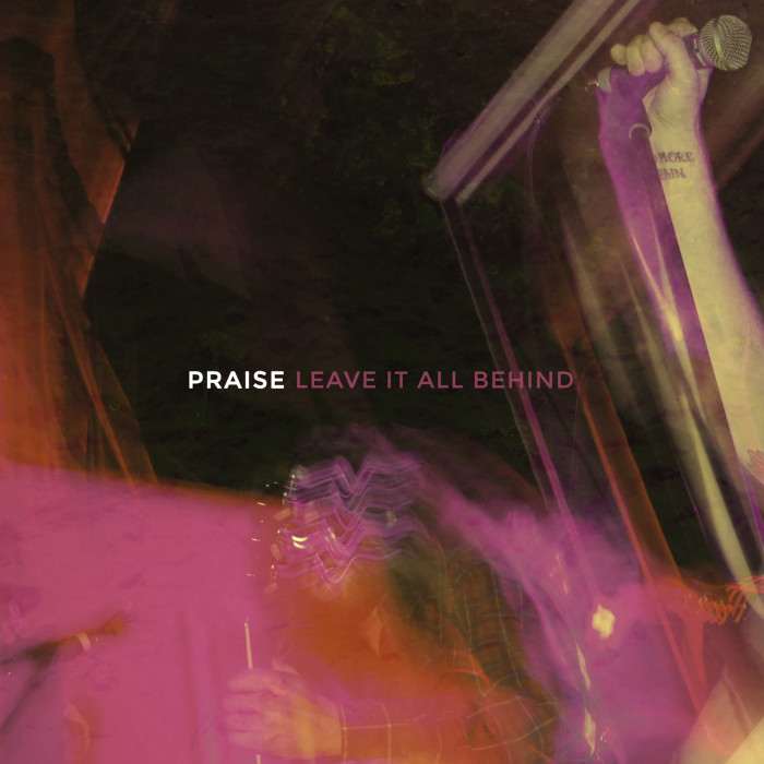 Praise ‘Leave It All Behind’