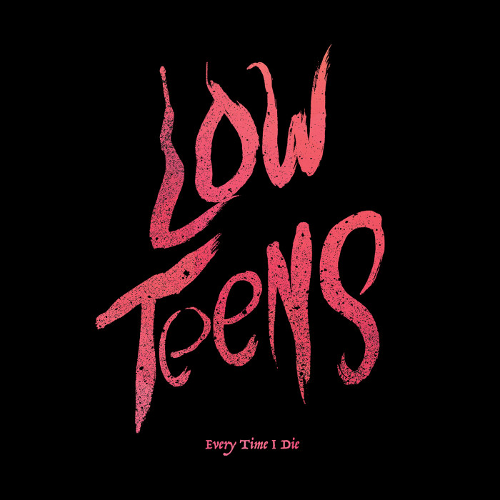 Every Time I Die ‘Low Teens’