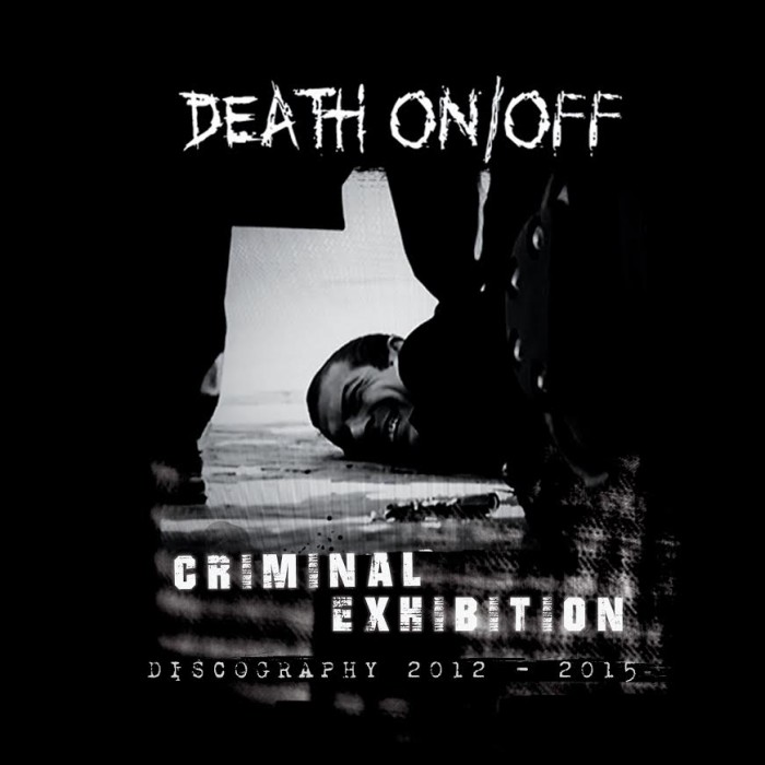 Death On/Off ‘Criminal Exhibition’