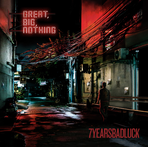 7 Years Bad Luck ‘Great, Big, Nothing’