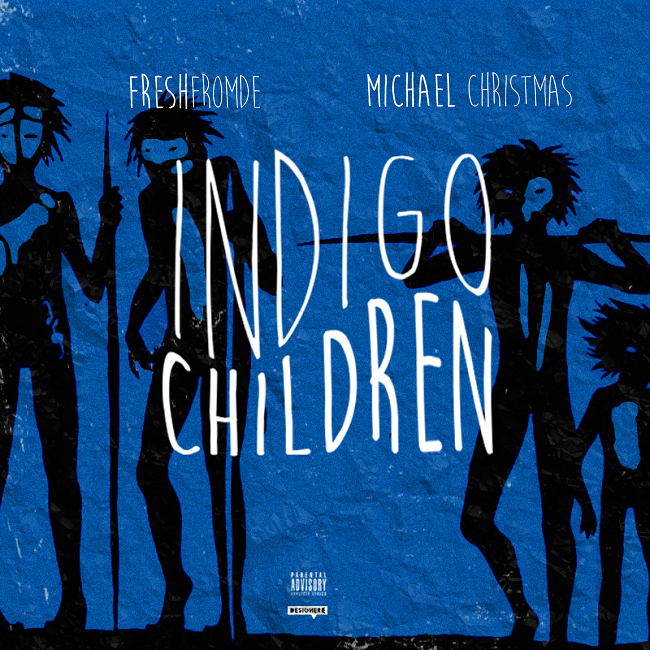 FreshfromDE & Michael Christmas – ‘Indigo Children’ [Audio]