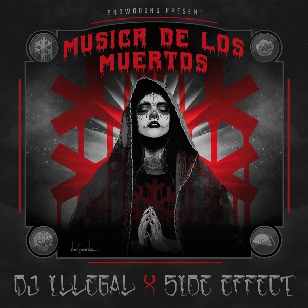 Snowgoons present DJ Illegal & Side Effect ‘Musica De Los Muertos’