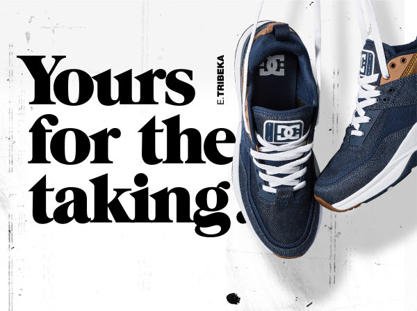 DC Shoes E. Tribeka – #YoursForTheTaking