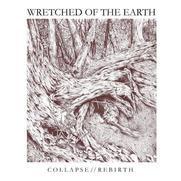Wretched Of The Earth ‘Collapse//Rebirth’