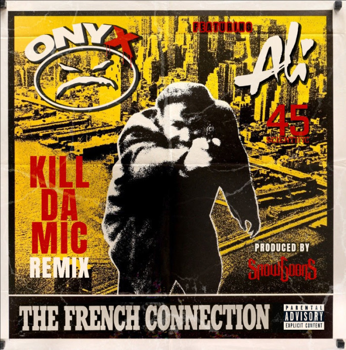 Onyx ft Ali (45 Scientific) – ‘Kill Da Mic’ (French Connection Remix)