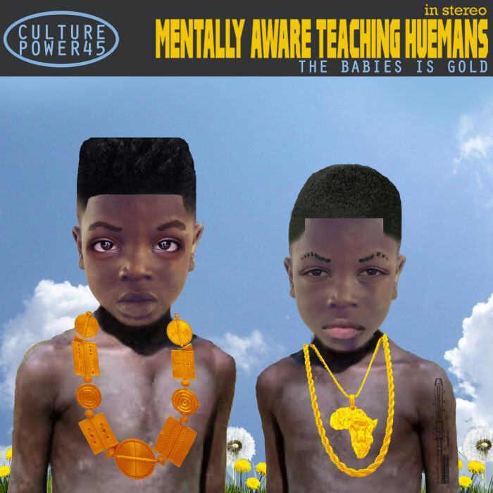 ‘The Babies Is Gold’ by Mentally Aware Teaching Huemans 7″