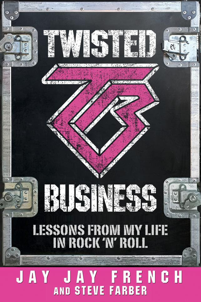 Twisted Sister founder, guitarist and manager Jay Jay French recounts band’s remarkable 50-Year history ‘Twisted Business: Lessons From My Life in Rock ‘N’ Roll’