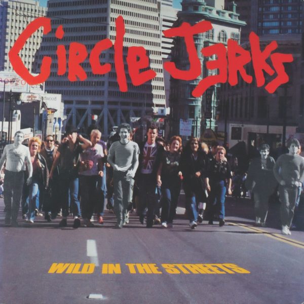 CIRCLE JERKS – ‘WILD IN THE STREETS’ [OFFICIAL VIDEO]