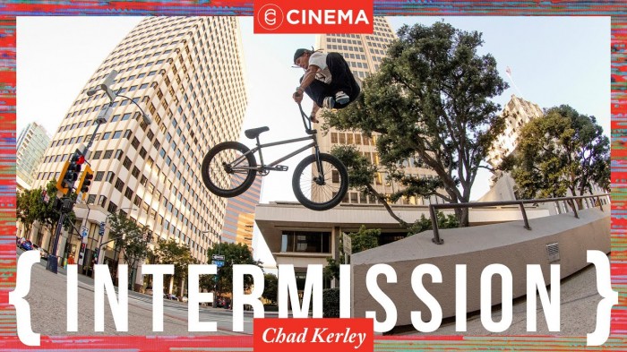 Cinema BMX – Chad Kerley ‘Intermission’