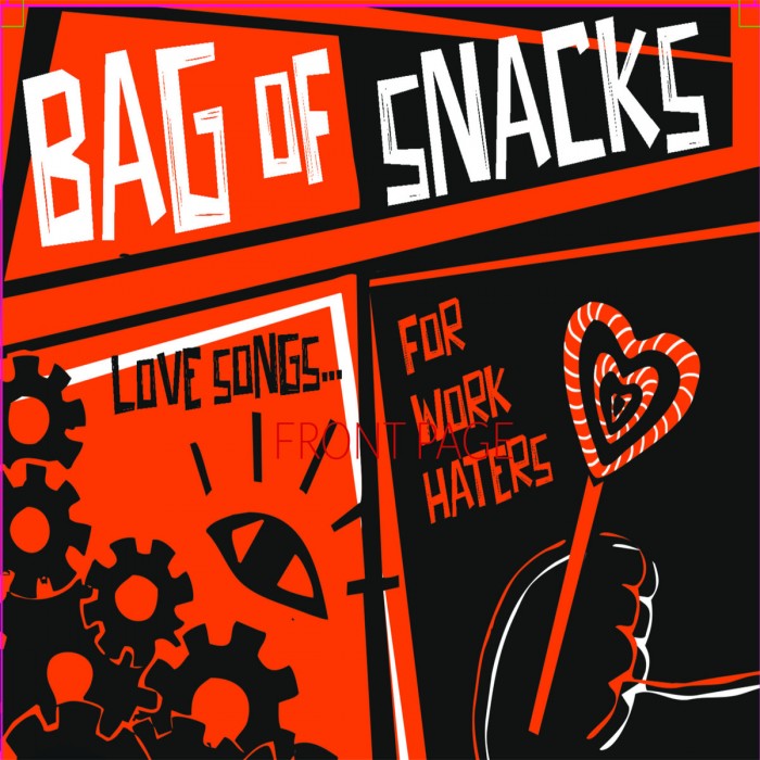 BAG OF SNACKS ‘LOVE SONGS FOR WORK HATERS’