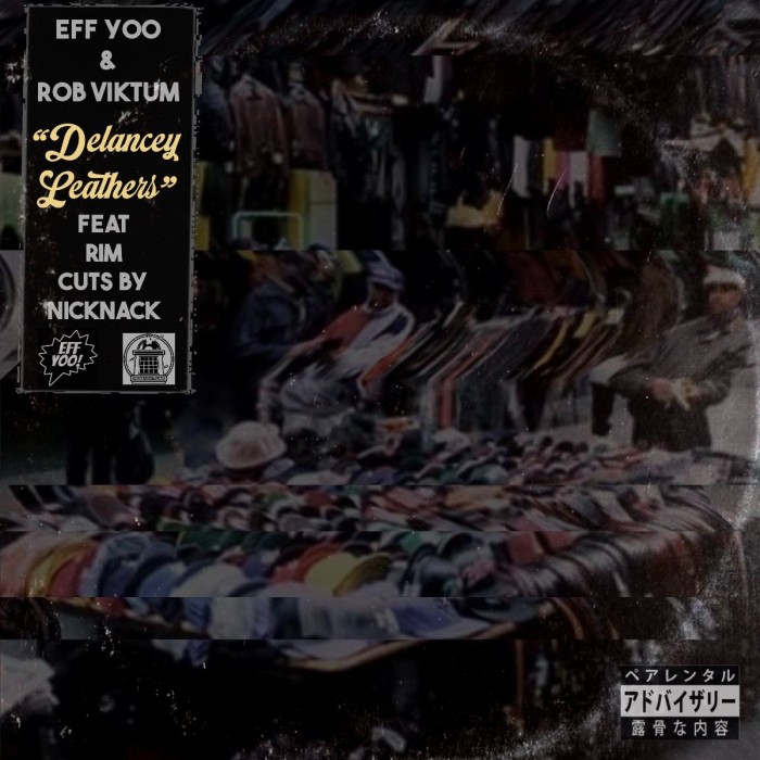 Eff Yoo & Rob Viktum ‘Delancey Leathers’ (ft. Rim Da Villan & DJ NickNack)
