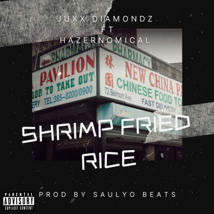 Juxx Diamondz ft. Hazernomical – ‘Shrimp Fried Rice’