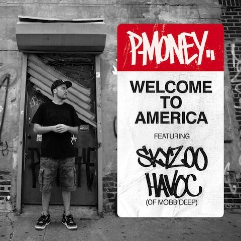 P-Money f/ Skyzoo & Havoc of Mobb Deep ‘Welcome to America’