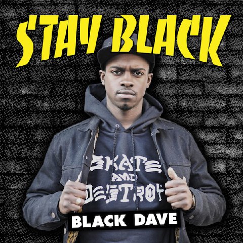 New Mixtape – Black Dave ‘Stay Black’
