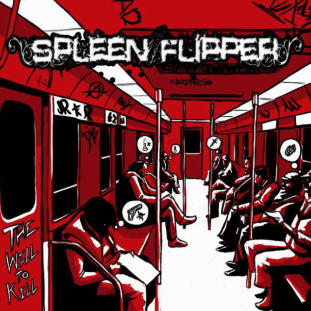 Spleen Flipper ‘The Will To Kill’