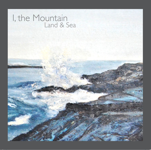 I, The Mountain ‘Land & Sea’