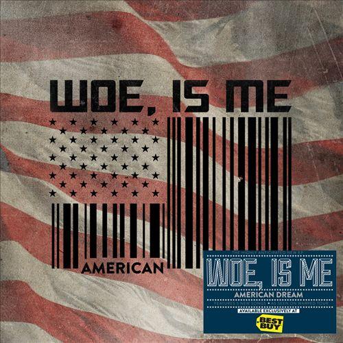 Woe, Is Me ‘American Dream’