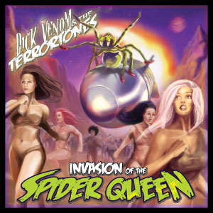 Dick Venom &The Terrortones – ‘Invasion Of The SpiderQueen’