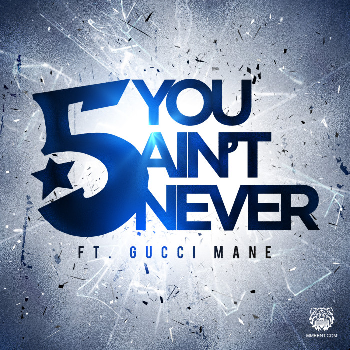 The 5 Boros ft. Gucci Mane ‘You Ain’t Never’ new single!