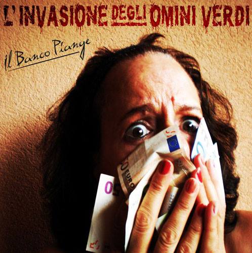 L’Invasione Degli Omini Verdi ‘Il Banco Piange’