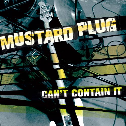 Mustard Plug ‘Can’t Contain It’