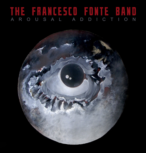 The Francesco Fonte Band ‘Arousal Addiction’