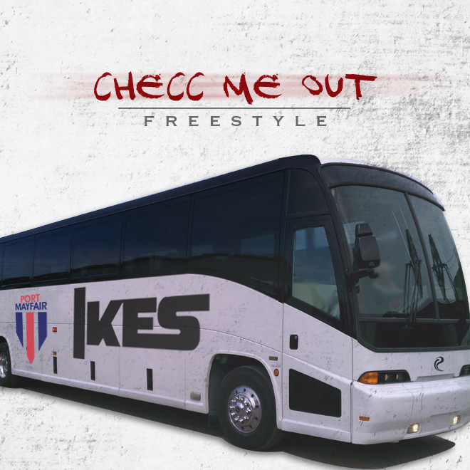 Ikes – ‘Checc Me Out’ (Freestyle)