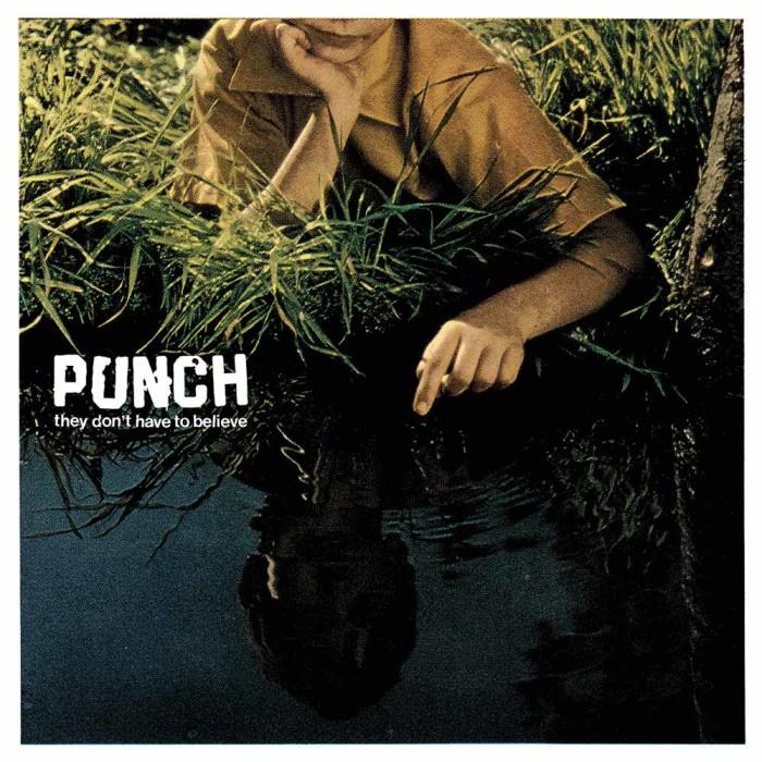 Punch ‘They Don’t Have To Believe’