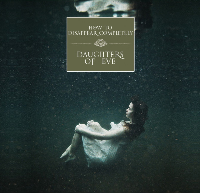 How To Disappear Completely ‘Daughters Of Eve’