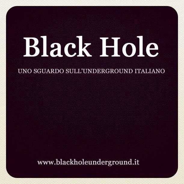 .Black Hole, uno sguardo sull’underground italiano.