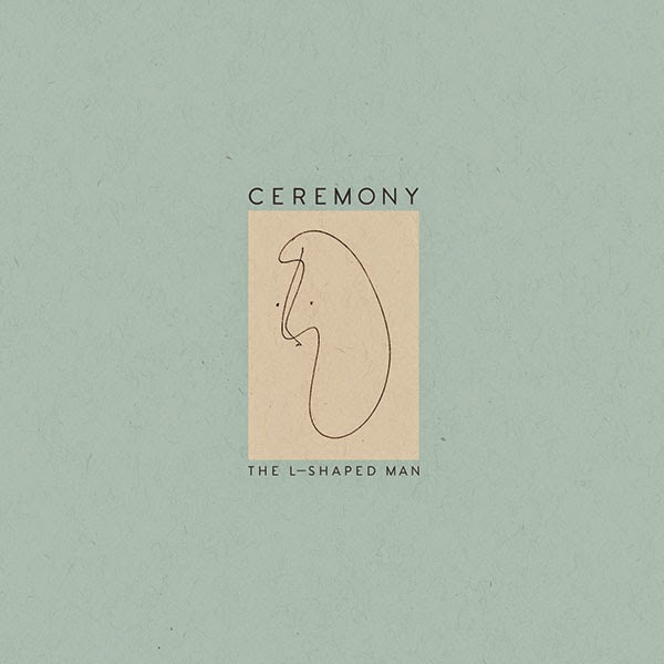Ceremony ‘The L-Shaped Man’
