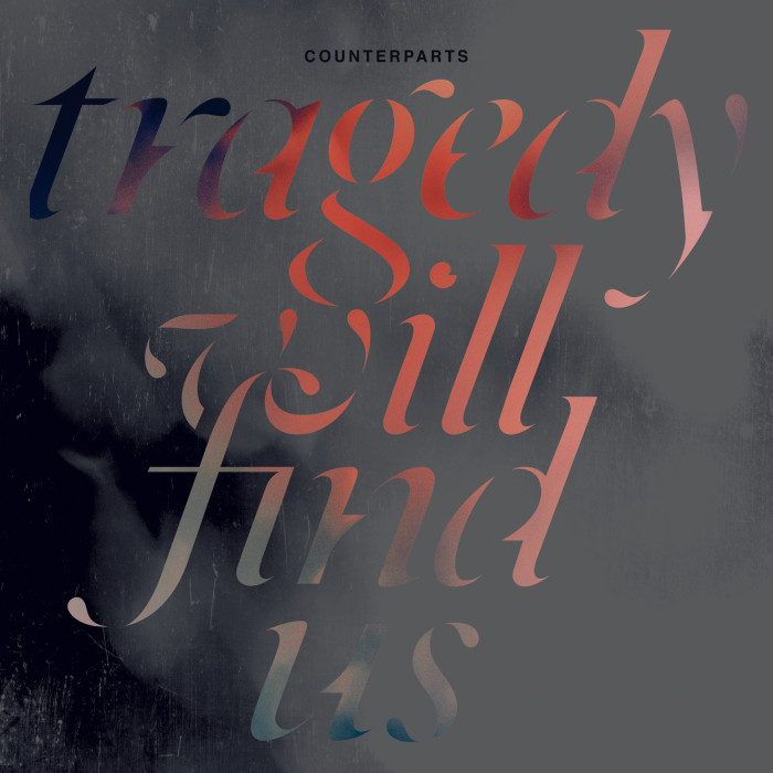 Counterparts ‘Tragedy Will Find Us’