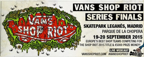 Vans Shop Riot 2015 Finals – La Chopera Skatepark, Madrid, September 19-20
