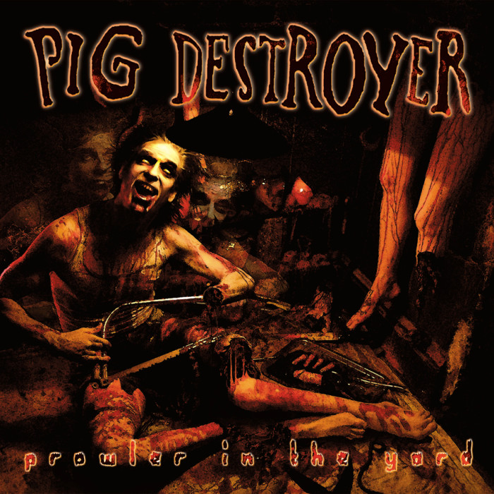 Pig Destroyer ‘The Prowler In The Yard’