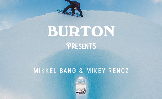 Burton Presents 2016 – Mikkel Bang and Mikey Rencz