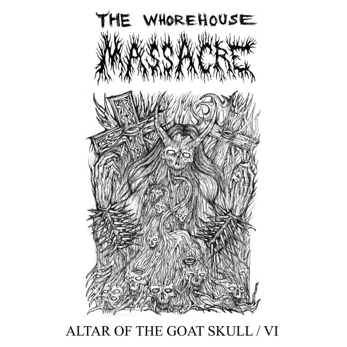The Whorehouse Massacre ‘Altar Of The Goat Skull/IV’