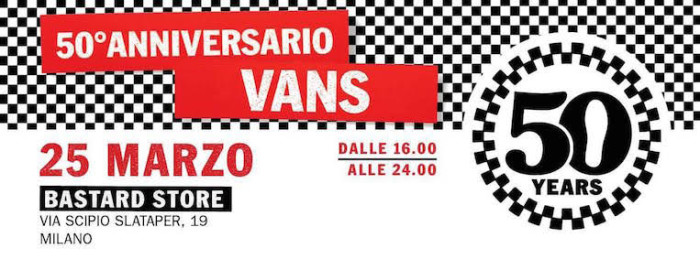 Save The Date: Vans 50th anniversary party @ Bastard Store – 25 marzo