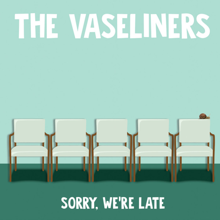 The Vaseliners ‘Sorry We’re Late’