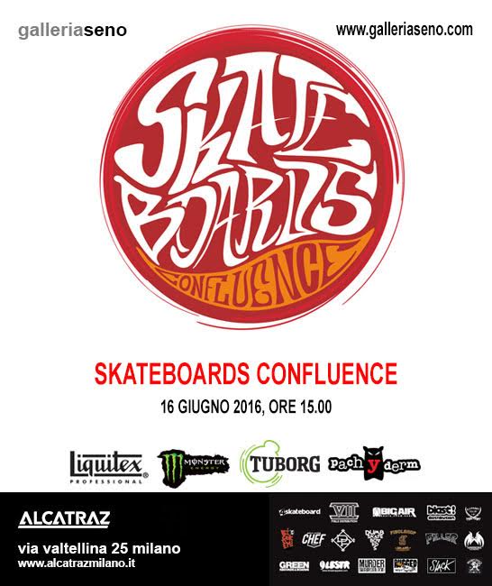 Skateboards Confluence – 16 giugno 2016 at Alcatraz Milano, ore 15.00