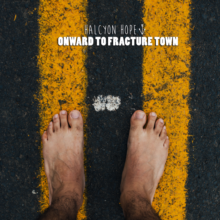 Halcyon Hope ‘Onward To Fracture Town’