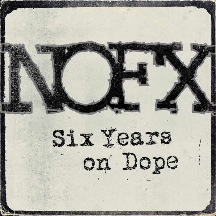 Nofx ‘Six Years On Dope’ / Fat Wreck Chords