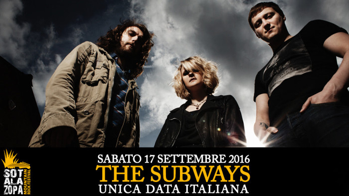 THE SUBWAYS 17 SETTEMBRE 2016 SOTALAZOPA – MOUNTAIN ROCK FESTIVAL